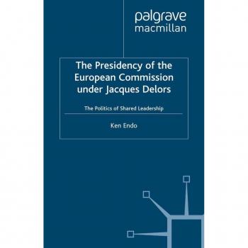 The Presidency of the European Commission under Jacques Delors