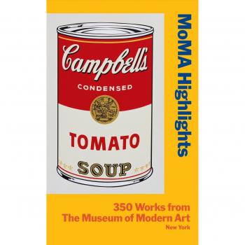 MoMA Highlights: 350 Works from the Museum of Modern Art, New York