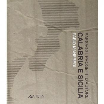 Paesaggi, progetti d'autore. Calabria e Sicilia