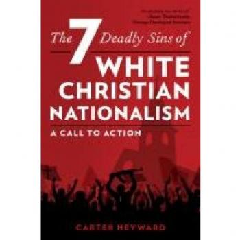 The Seven Deadly Sins of White Christian Nationalism: A Call to Action