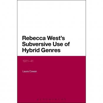 Rebecca West's Subversive Use of Hybrid Genres