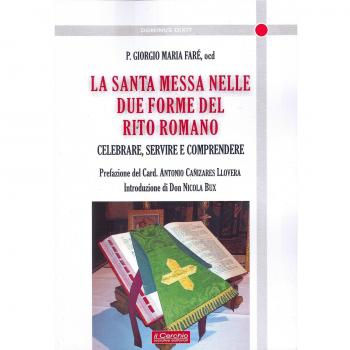 La santa messa nelle due forme del rito romano. Celebrare, servire e comprendere