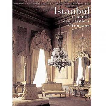 Istanbul Au Temps Des Derniers Ottomans