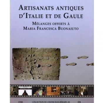 Artisanats antiques d'Italie et de Gaule. Mélanges offerts à Maria Francesca Buonaiuto