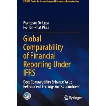 Global Comparability of Financial Reporting Under IFRS: Does Comparability Enhance Value Relevance of Earnings Across Countries? (SIDREA Series in Accounting and Business Administration)