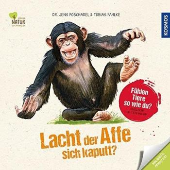 Jens Poschadel Lacht Der Affe Sich Kaputt?: Fühlen Tiere So Wie Du? Vergleiche Die Tiere Mit Dir