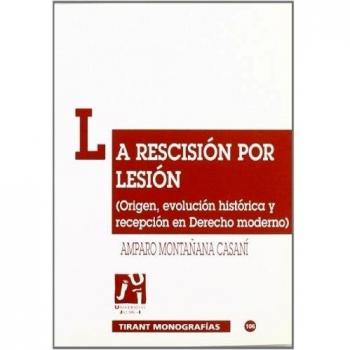 La rescisión por lesión (origen, evolución histórica y recepción en derecho moderno)