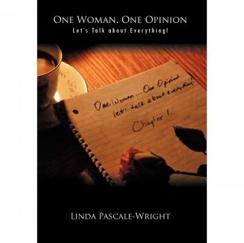One Woman, One Opinion: Let's Talk about Everything!