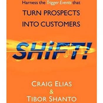 Shift!: Harness The Trigger Events That Turn Prospects Into Customers