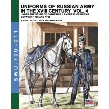 Uniforms of russian army in the XVIII century. Under the reign of Catherine II Empress of Russia between 1762 and 1796. Vol. 4