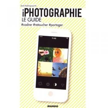 IPHOTOGRAPHIE, LE GUIDE