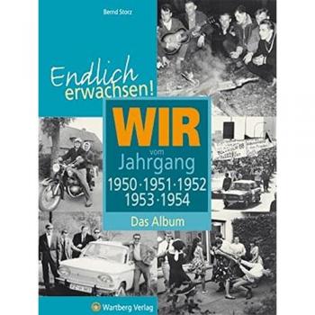 Bernd Storz Endlich Erwachsen! Wir Vom Jahrgang 1950, 1951, 1952, 1953, 1954
