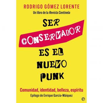 Ser conservador es el nuevo punk: Comunidad, identidad, belleza, espíritu