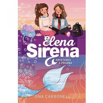 Amistades a prueba (Serie Elena Sirena 2)