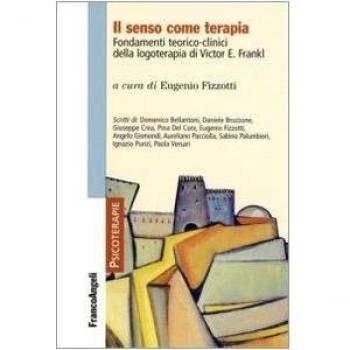 Il senso come terapia. Fondamenti teorico-clinici della logoterapia di Vicktor E. Frankl