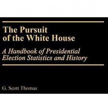 The Pursuit of the White House: A Handbook of Presidential Election Statistics and History