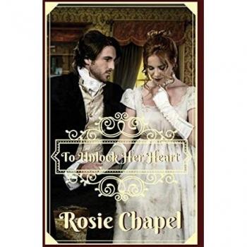 Chapel, Rosie: To Unlock Her Heart
