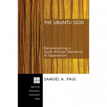 The Ubuntu God: Deconstructing a South African Narrative of Oppression
