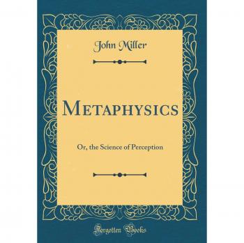 Metaphysics: Or, the Science of Perception