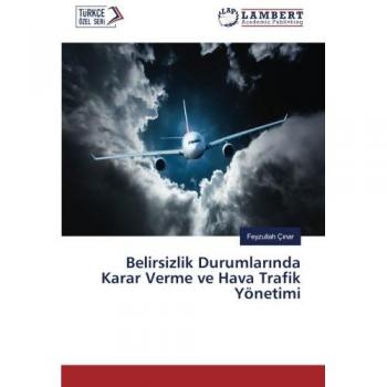 Belirsizlik Durumlarında Karar Verme ve Hava Trafik Yönetimi