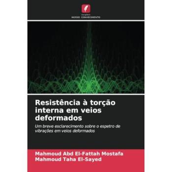 Abd El-Fattah Mostafa, Mahmoud: Resistência à torção interna em veios deformados