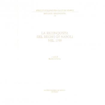 La riconquista del Regno di Napoli nel 1799. Lettere del cardinal Ruffo, del re, della regina e del ministro Acton