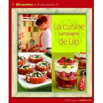 Linda Louis La Cuisine Campagne De Lilo : 80 Recettes Au Fil Des Saisons