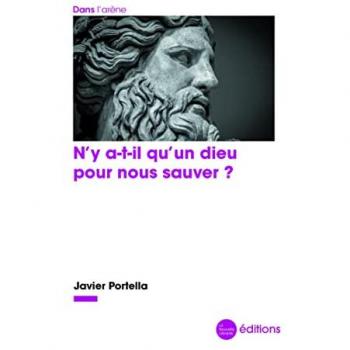 Javier Portella N'Y A-T-Il Qu'Un Dieu Pour Nous Sauver ?