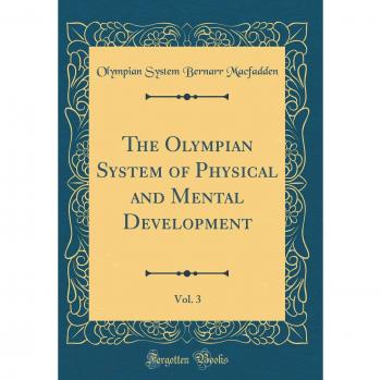 The Olympian System of Physical and Mental Development, Vol. 3