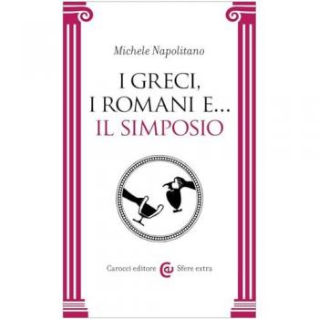 I greci, i romani e... Il simposio