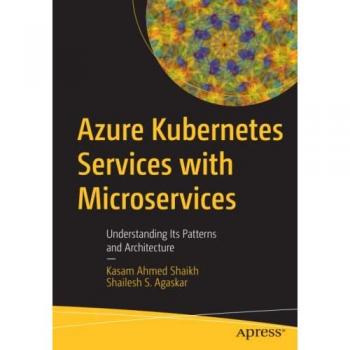 Azure Kubernetes Services with Microservices: Patterns and Architecture
