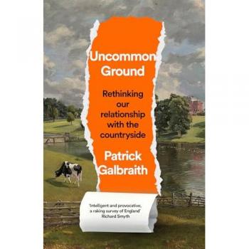 Uncommon Ground : Rethinking Our Relationship with the Countryside
