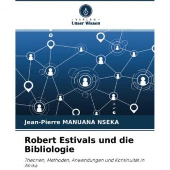 Robert Estivals und die Bibliologie: Theorien, Methoden, Anwendungen und Kontinuität in Afrika