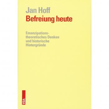 Jan Hoff Befreiung Heute: Das Emanzipatorische Denken Und Seine Historischen Hintergründe
