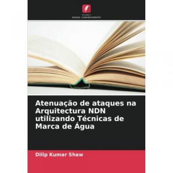Shaw, Dilip Kumar: Atenuação de ataques na Arquitectura NDN utilizando Técnicas de Marca de Água