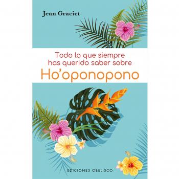 Todo lo que siempre has querido saber sobre ho' oponopono (Tapa blanda).
