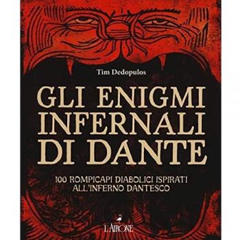Gli enigmi infernali di Dante. 100 rompicapi diabolici ispirati all'inferno dantesco