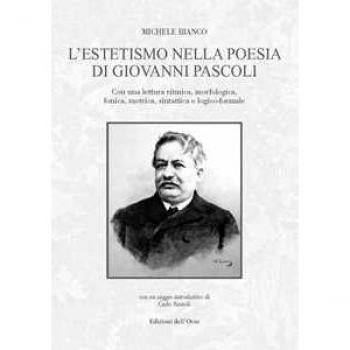 L' estetismo nella poesia di Giovanni Pascoli. Con una lettura ri... Michele Bianco