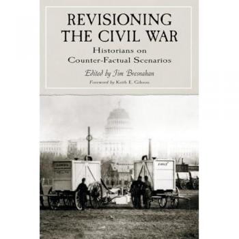 Revisioning the Civil War: Historians on Counter-Factual Scenarios