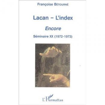 Lacan l'index encore. séminaire XX (1972-1973)