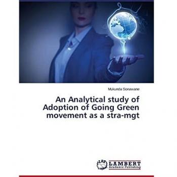 An Analytical study of Adoption of Going Green movement as a stra-mgt