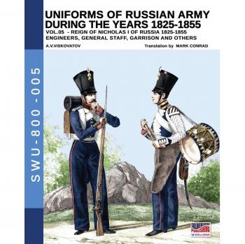 Uniforms of Russian army during the years 1825-1855. VOL. 5: Engineers, general staff, garrison and others