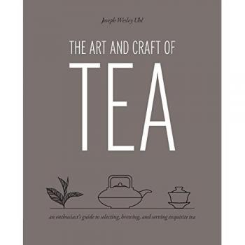 The Art and Craft of Tea by Joseph Wesley Uhl