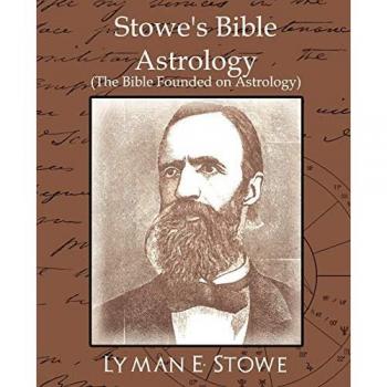 Stowes bible astrology (the bible founded on astrology) paperback