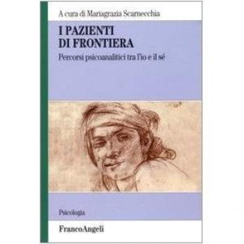 I pazienti di frontiera. Percorsi psiconalatici tra l'Io e il Sé