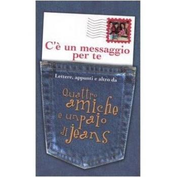 C'è un messaggio per te. Lettere, appunti e altro da Quattro amiche e un paio di jeans