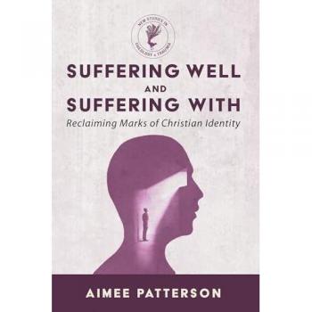 Suffering Well and Suffering With : Reclaiming Marks of Christian Identity