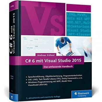 C# 6 mit Visual Studio 2015: Das umfassende Handbuch: Spracheinführung, Objektorientierung, Programmiertechniken