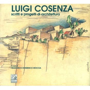Luigi Cosenza. Scritti e progetti di architettura. Ediz. illustrata