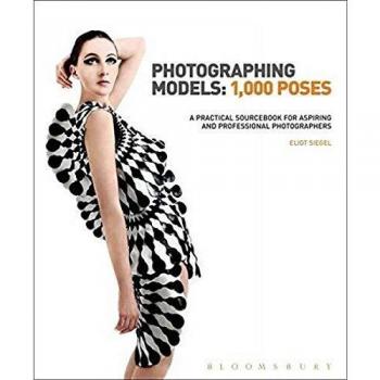 Photographing Models: 1,000 Poses : A Practical Sourcebook for Aspiring and Professional Photographers
